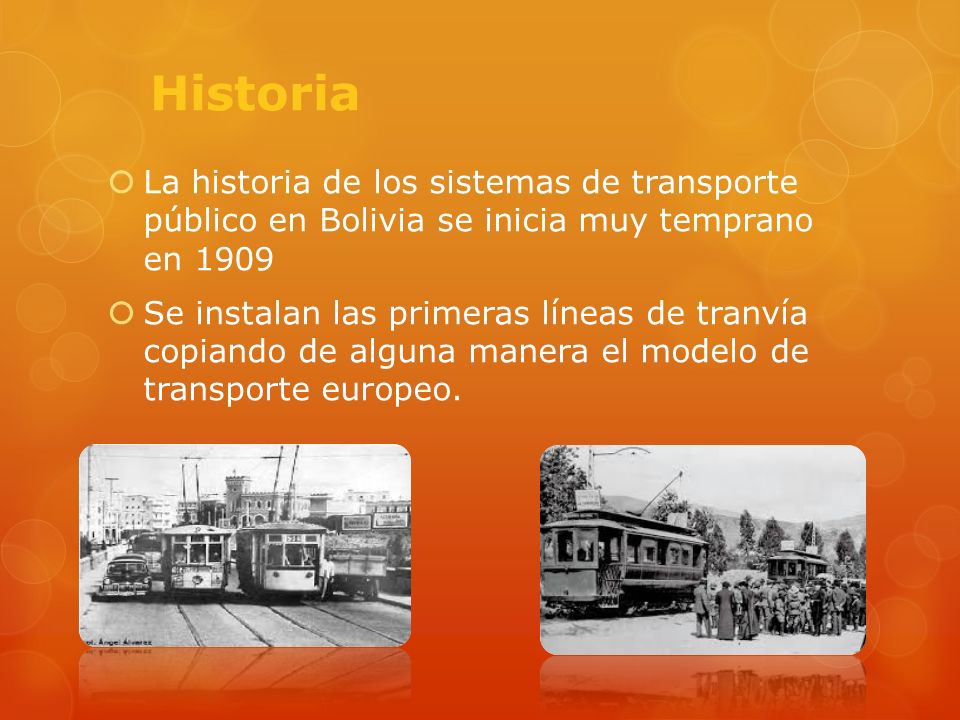 Historia La historia de los sistemas de transporte público en Bolivia se inicia muy temprano en