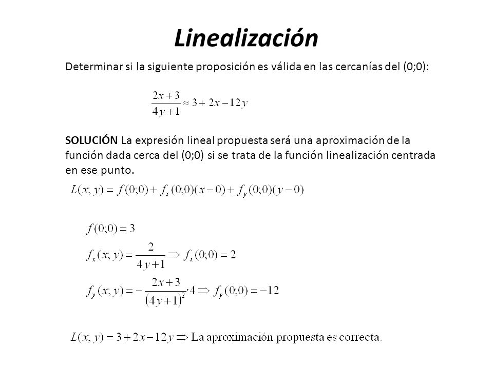 Linealización Determinar si la siguiente proposición es válida en las cercanías del (0;0):