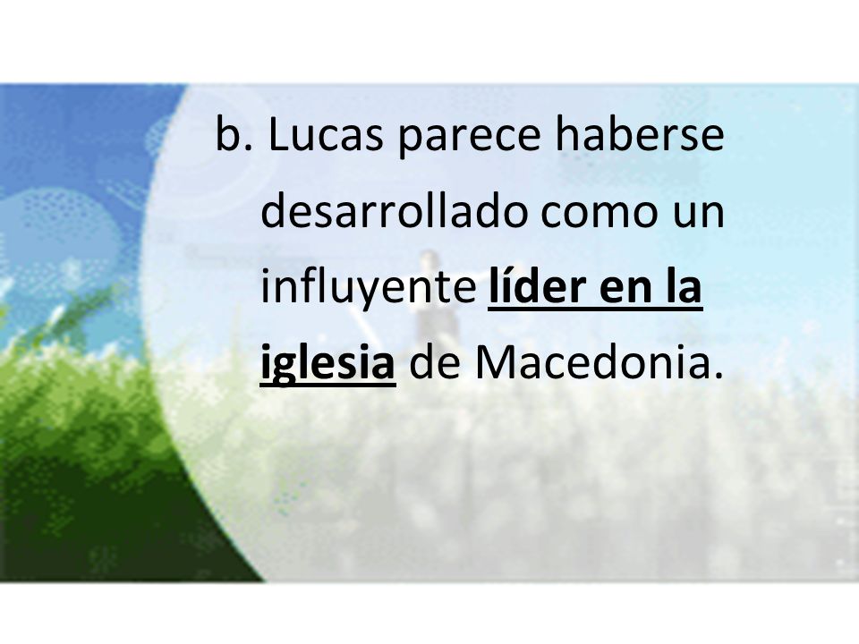 b. Lucas parece haberse desarrollado como un influyente líder en la