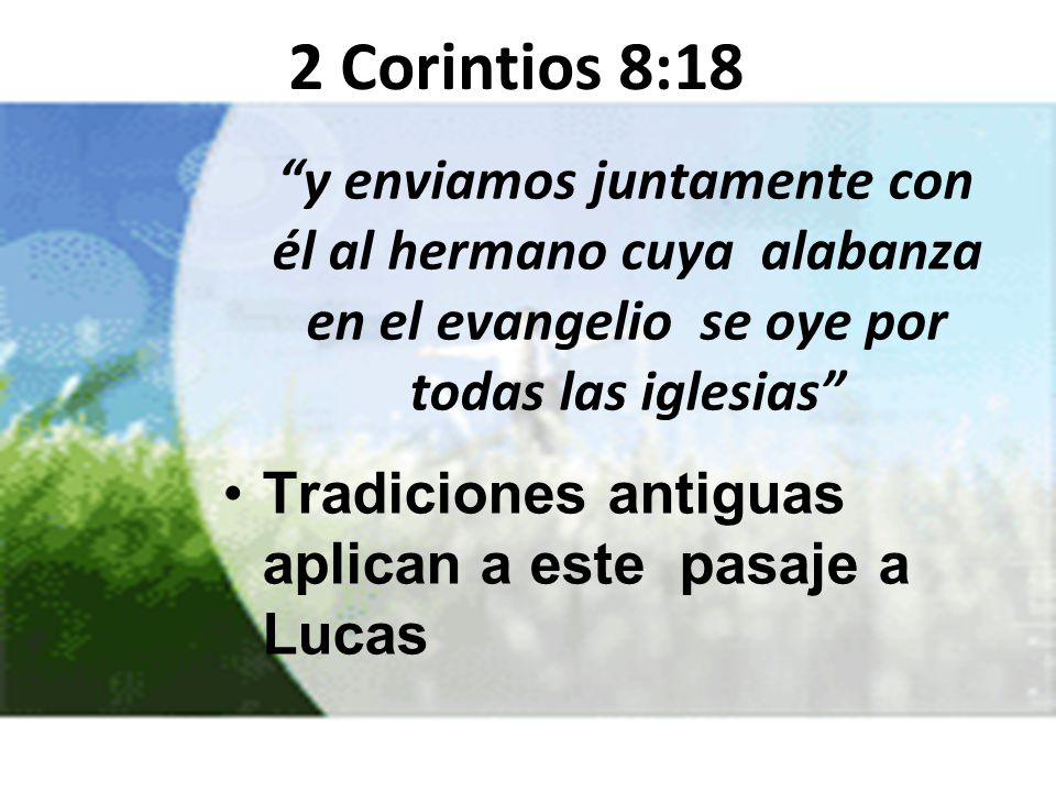 2 Corintios 8:18 Tradiciones antiguas aplican a este pasaje a Lucas