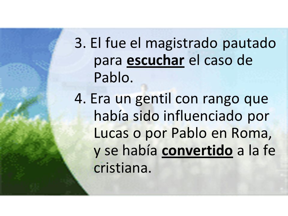 3. El fue el magistrado pautado para escuchar el caso de Pablo.
