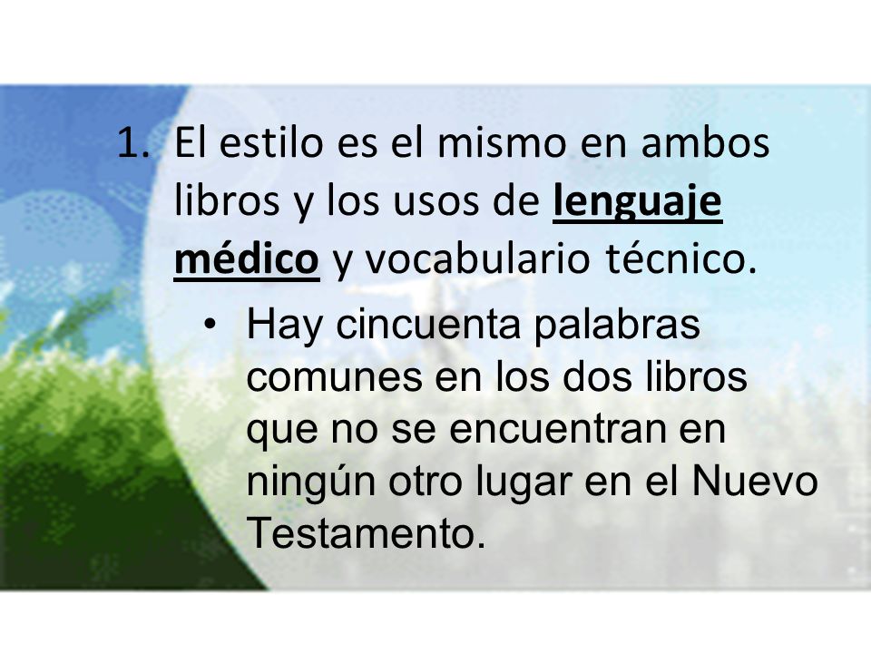 El estilo es el mismo en ambos libros y los usos de lenguaje médico y vocabulario técnico.