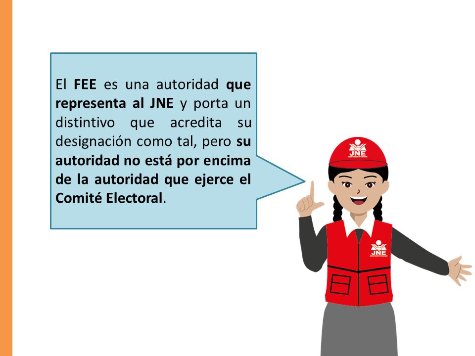 El FEE es una autoridad que representa al JNE y porta un distintivo que acredita su designación como tal, pero su autoridad no está por encima de la autoridad que ejerce el Comité Electoral.