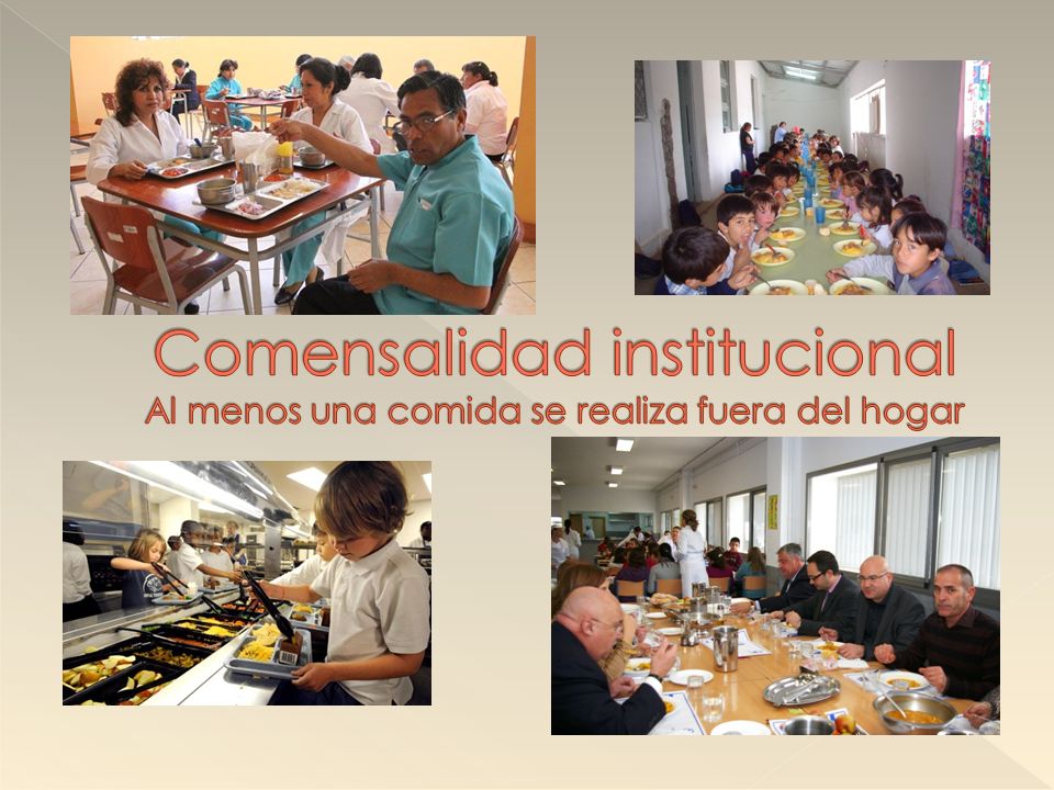 Comensalidad institucional Al menos una comida se realiza fuera del hogar