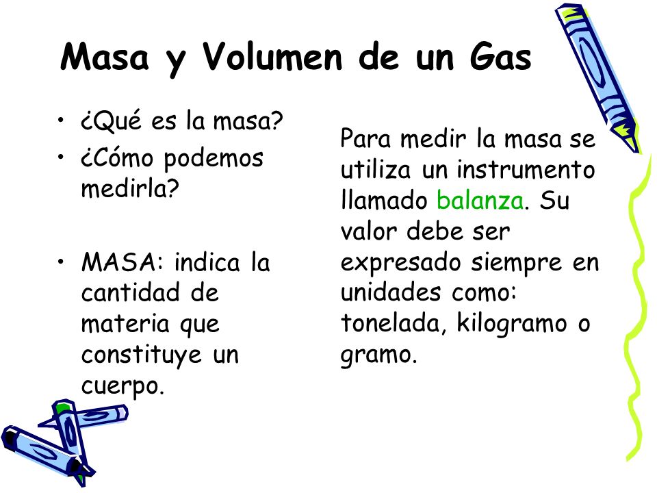 Masa y Volumen de un Gas ¿Qué es la masa ¿Cómo podemos medirla