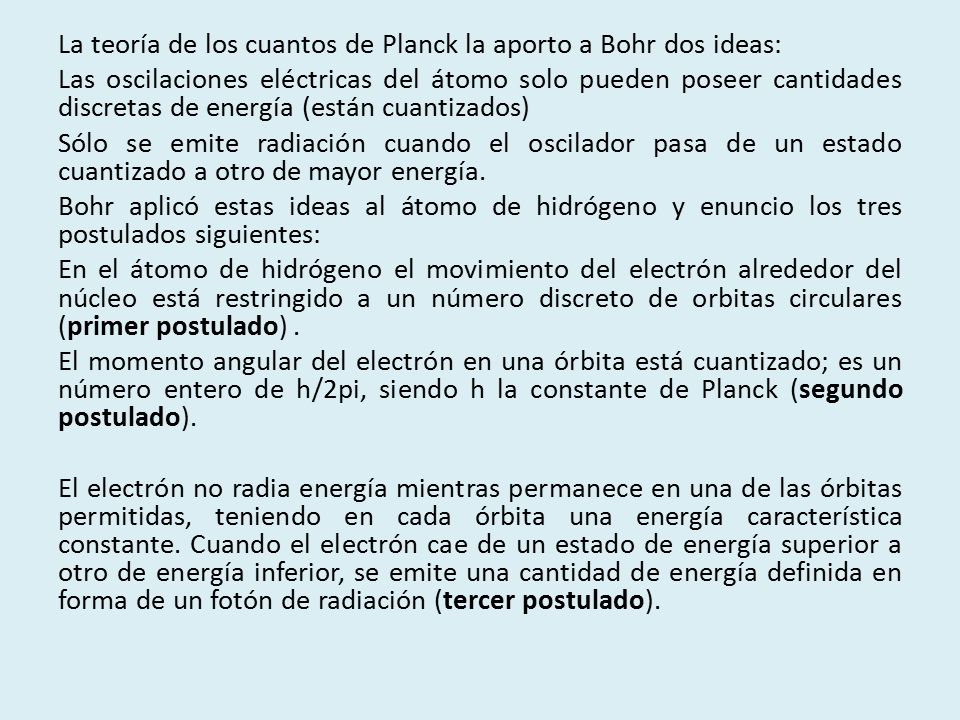 La teoría de los cuantos de Planck la aporto a Bohr dos ideas: