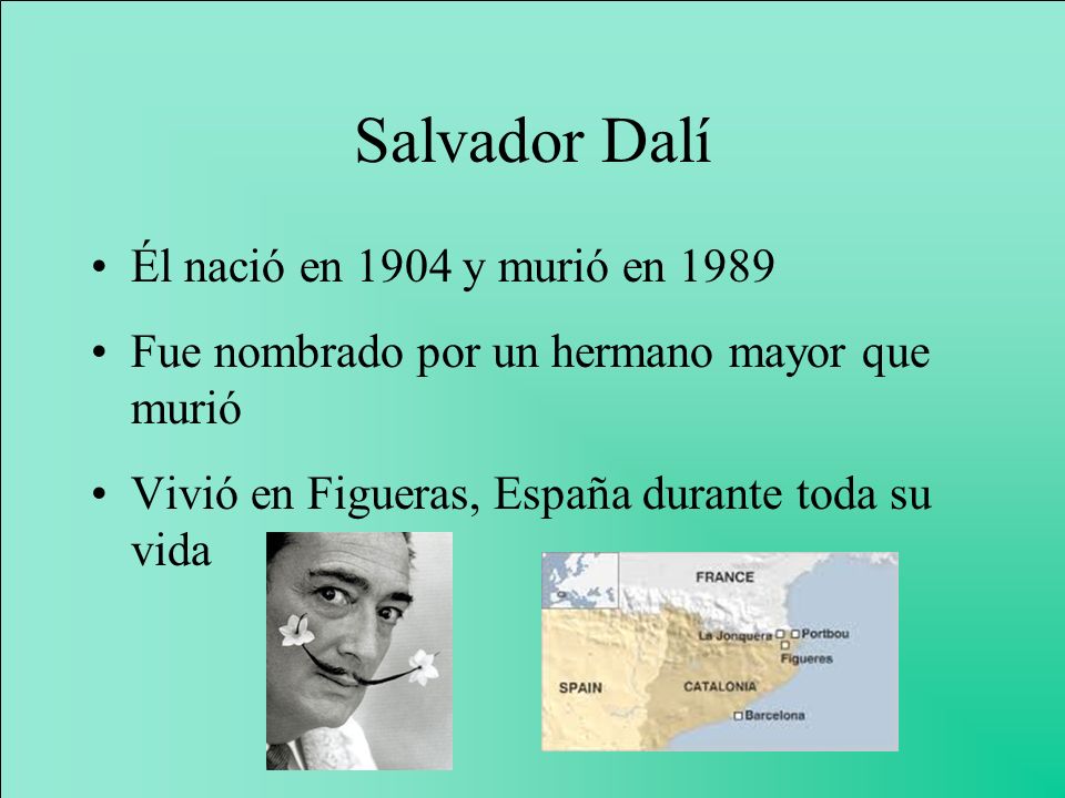 Salvador Dalí Él nació en 1904 y murió en 1989