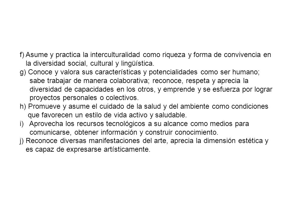 f) Asume y practica la interculturalidad como riqueza y forma de convivencia en