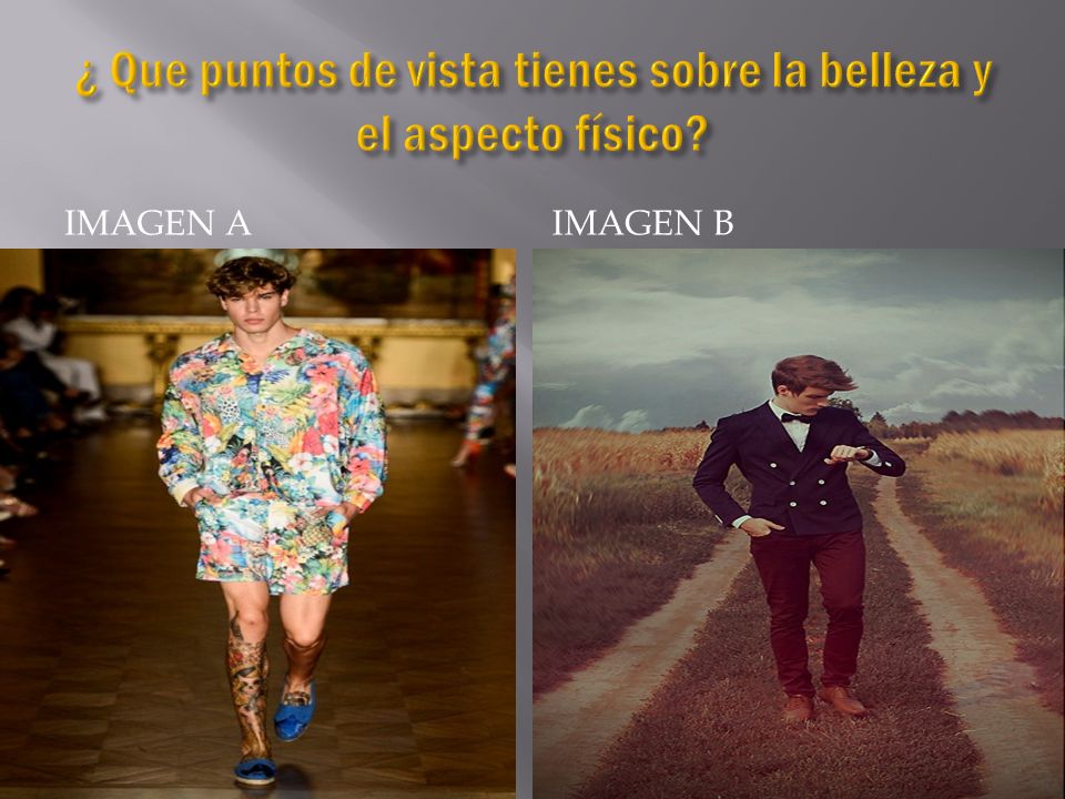 ¿ Que puntos de vista tienes sobre la belleza y el aspecto físico