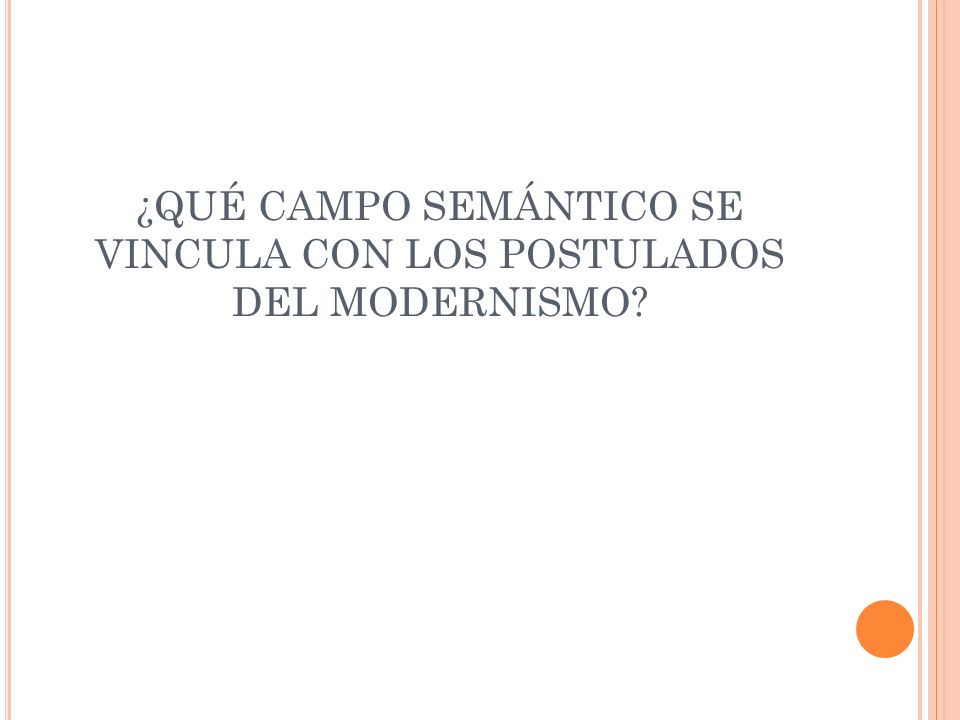 ¿QUÉ CAMPO SEMÁNTICO SE VINCULA CON LOS POSTULADOS DEL MODERNISMO