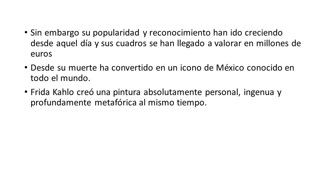 Sin embargo su popularidad y reconocimiento han ido creciendo desde aquel día y sus cuadros se han llegado a valorar en millones de euros