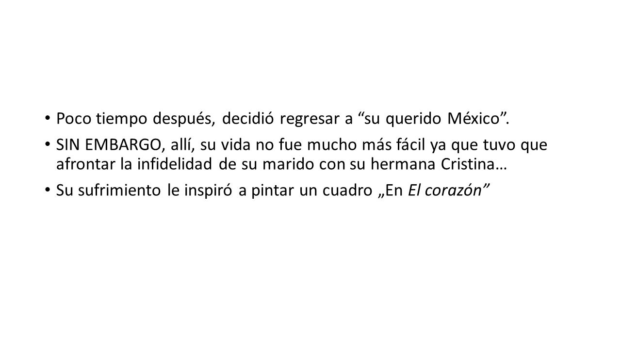 Poco tiempo después, decidió regresar a su querido México .