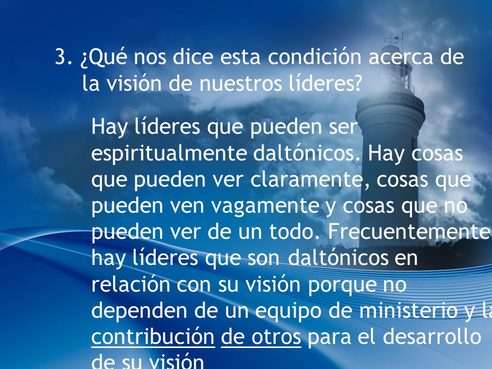3. ¿Qué nos dice esta condición acerca de la visión de nuestros líderes