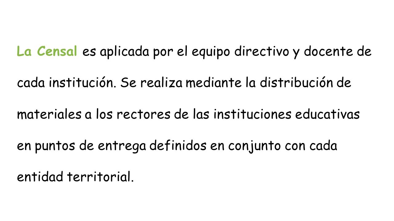La Censal es aplicada por el equipo directivo y docente de cada institución.