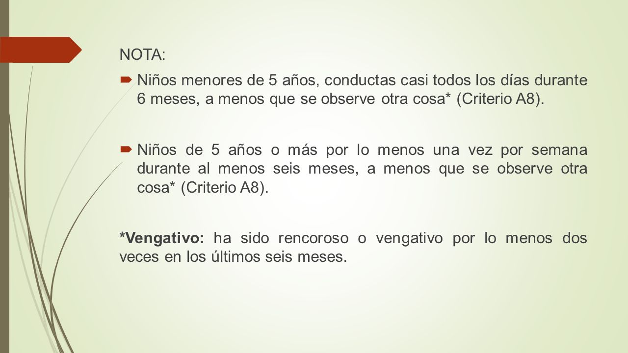 NOTA: Niños menores de 5 años, conductas casi todos los días durante 6 meses, a menos que se observe otra cosa* (Criterio A8).