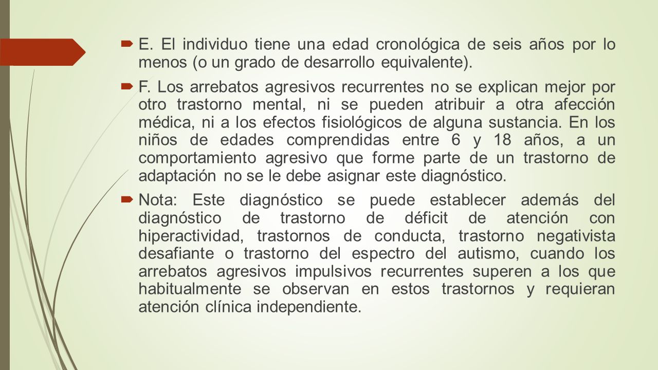 E. El individuo tiene una edad cronológica de seis años por lo menos (o un grado de desarrollo equivalente).