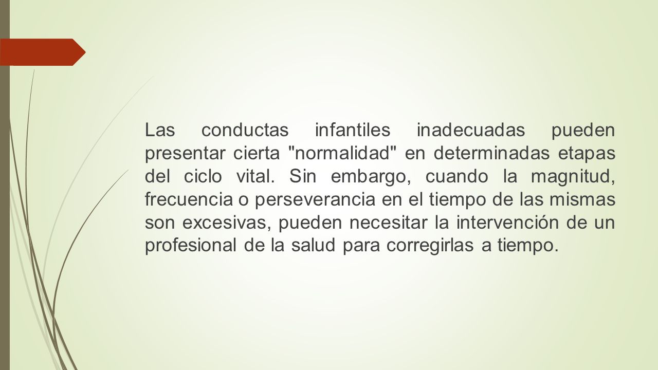 Las conductas infantiles inadecuadas pueden presentar cierta normalidad en determinadas etapas del ciclo vital.