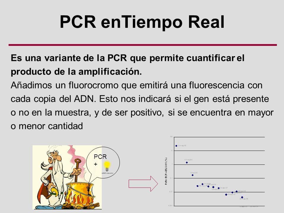 PCR enTiempo Real Es una variante de la PCR que permite cuantificar el