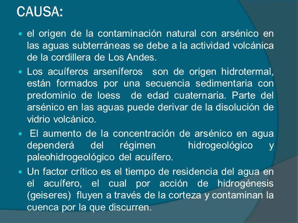 CAUSA: el origen de la contaminación natural con arsénico en las aguas subterráneas se debe a la actividad volcánica de la cordillera de Los Andes.