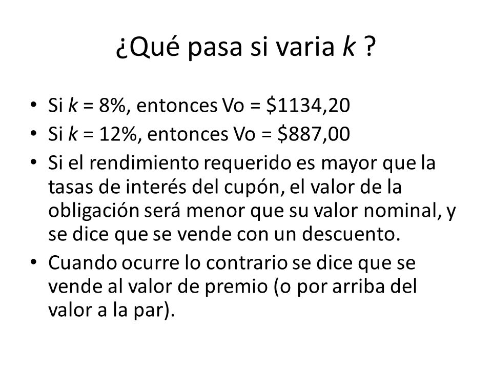 ¿Qué pasa si varia k Si k = 8%, entonces Vo = $1134,20