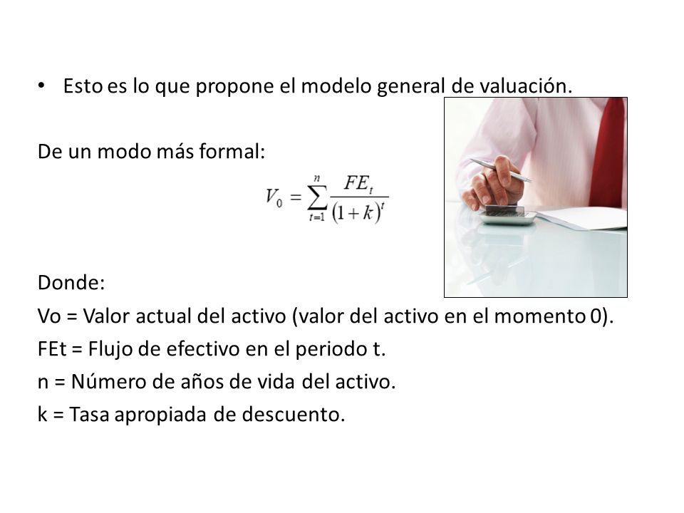 Esto es lo que propone el modelo general de valuación.