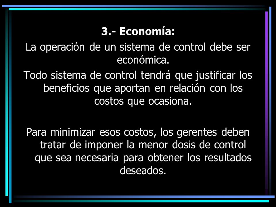 La operación de un sistema de control debe ser económica.