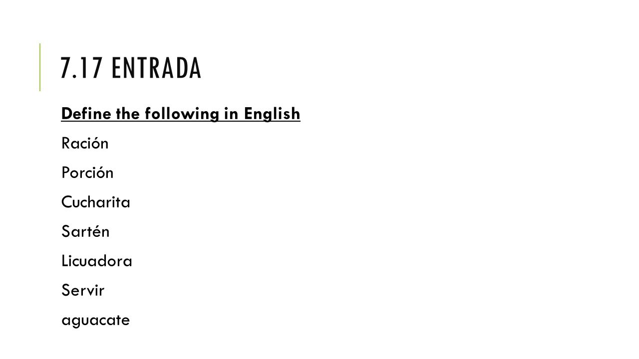 7.17 Entrada Define the following in English Ración Porción Cucharita