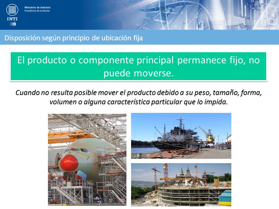 El producto o componente principal permanece fijo, no puede moverse.