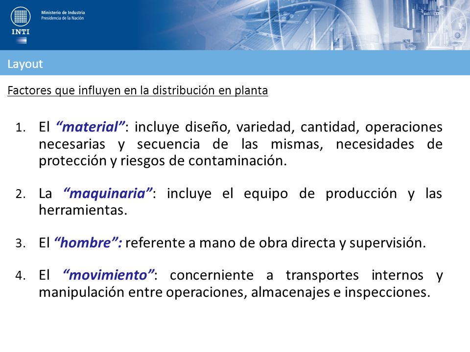 La maquinaria : incluye el equipo de producción y las herramientas.