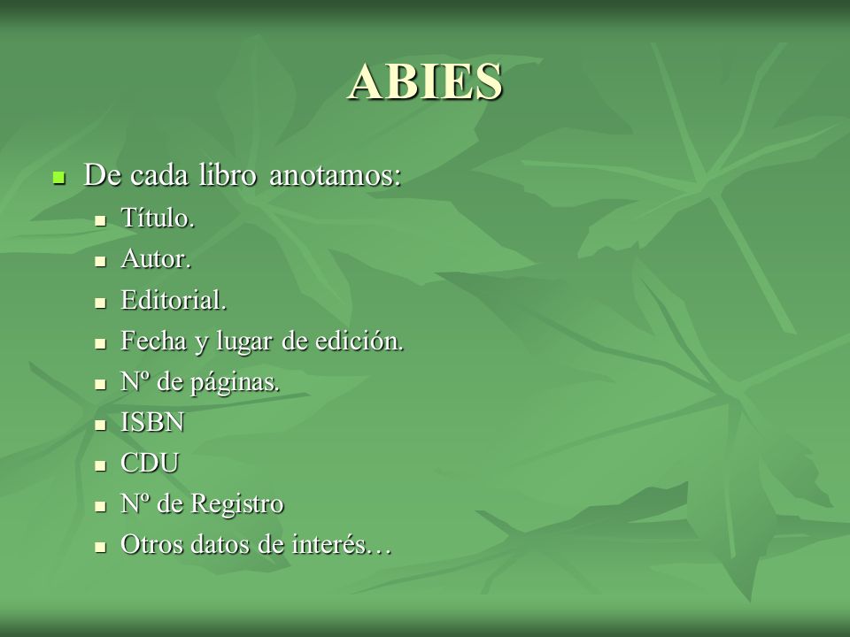 ABIES De cada libro anotamos: Título. Autor. Editorial.
