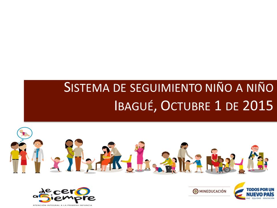 Sistema de seguimiento niño a niño Ibagué, Octubre 1 de 2015