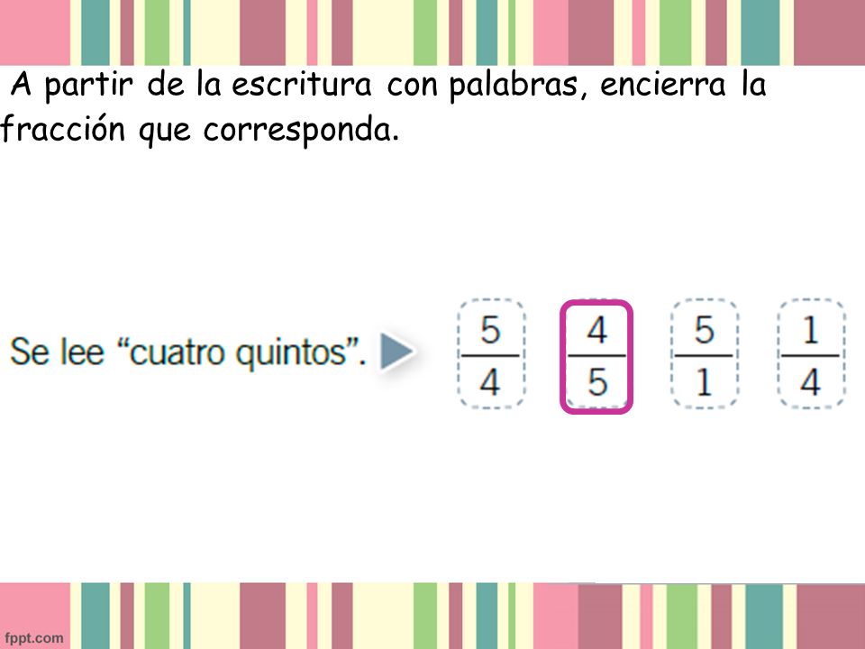 A partir de la escritura con palabras, encierra la fracción que corresponda.
