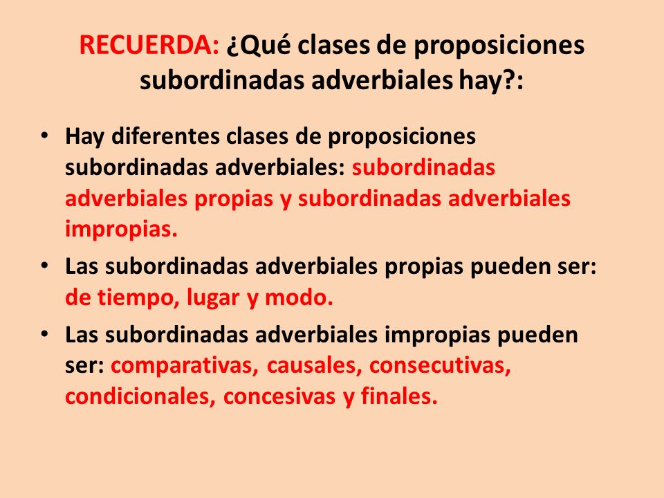 RECUERDA: ¿Qué clases de proposiciones subordinadas adverbiales hay :
