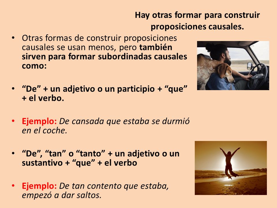 Hay otras formar para construir proposiciones causales.