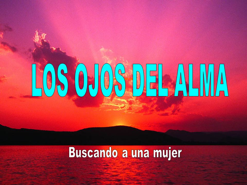 ---- LOS OJOS DEL ALMA - Buscando a una mujer