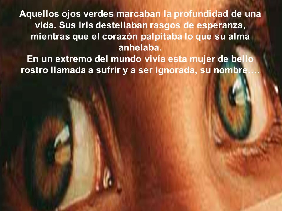 Aquellos ojos verdes marcaban la profundidad de una vida
