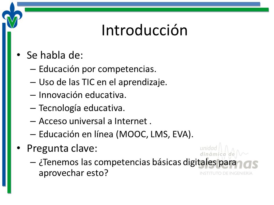 Introducción Se habla de: Pregunta clave: Educación por competencias.