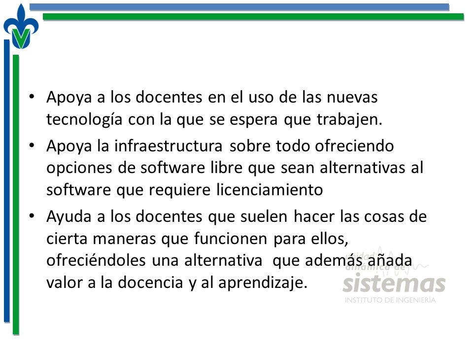 Apoya a los docentes en el uso de las nuevas tecnología con la que se espera que trabajen.