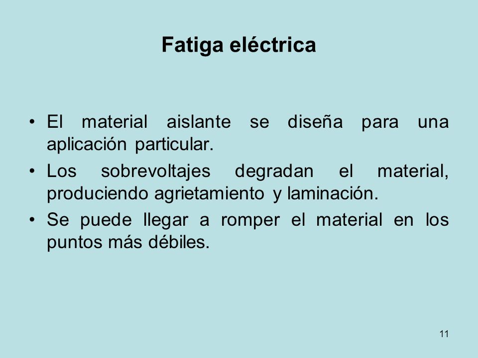 Fatiga eléctrica El material aislante se diseña para una aplicación particular.