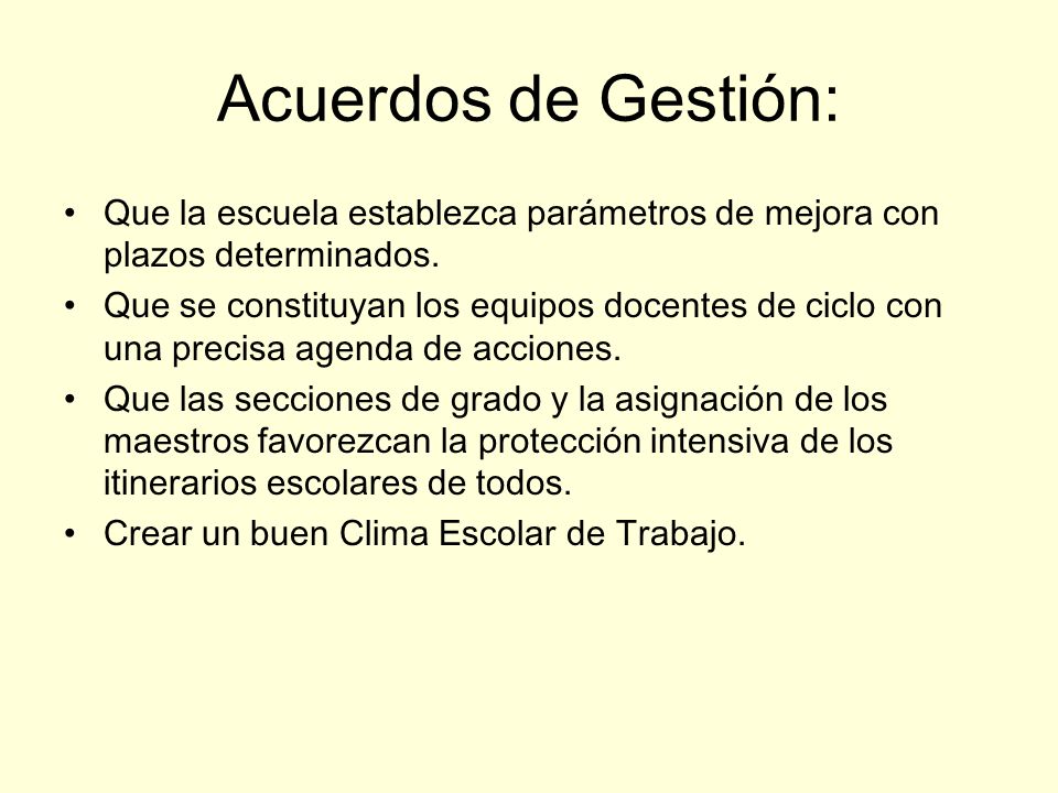 Acuerdos de Gestión: Que la escuela establezca parámetros de mejora con plazos determinados.
