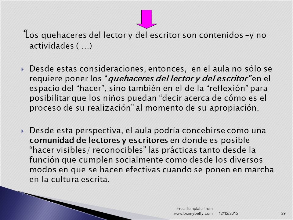Los quehaceres del lector y del escritor son contenidos –y no actividades ( …)