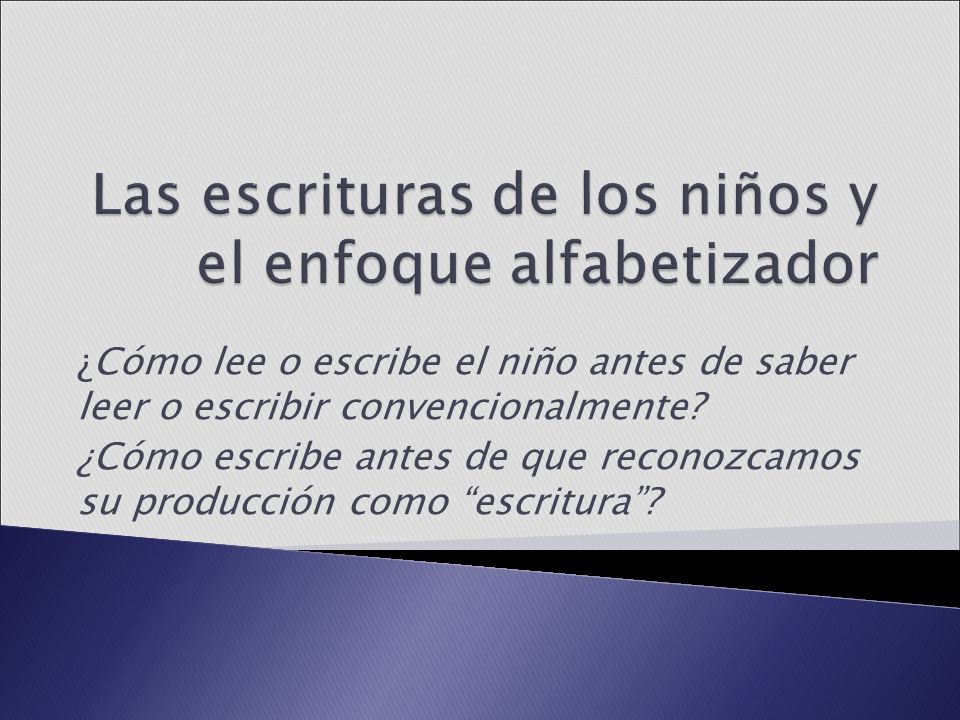 Las escrituras de los niños y el enfoque alfabetizador