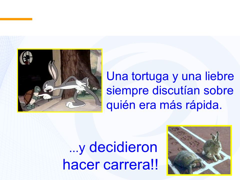 hacer carrera!! Una tortuga y una liebre siempre discutían sobre
