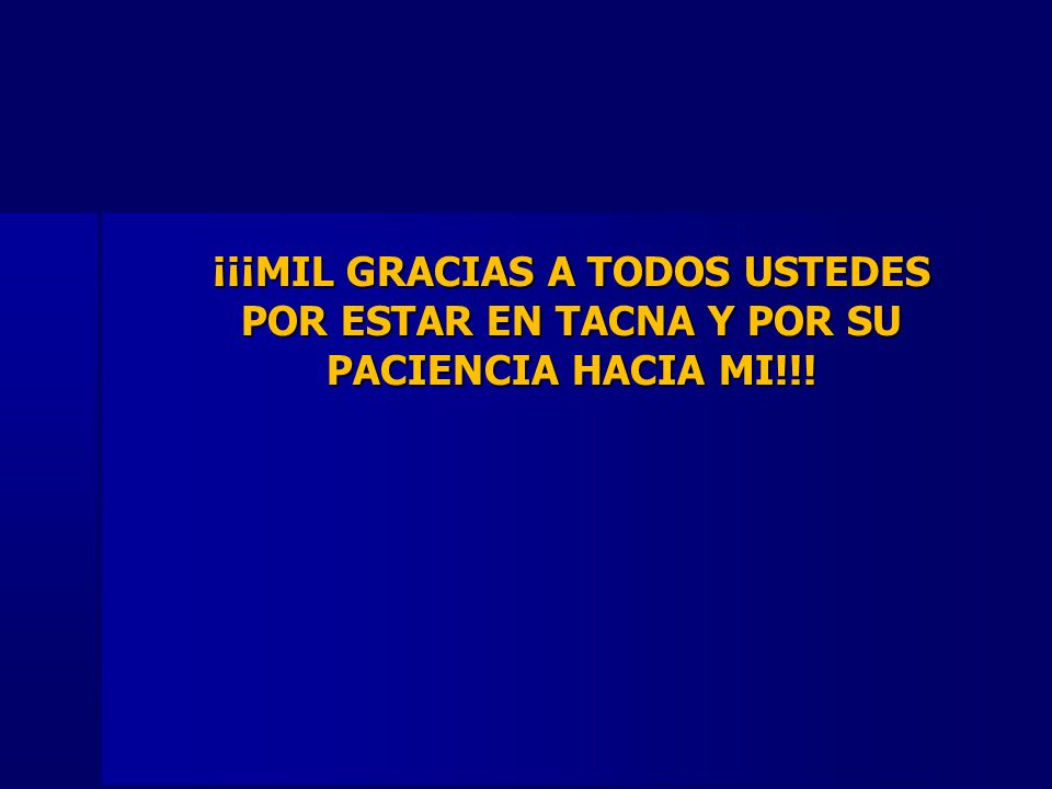¡¡¡MIL GRACIAS A TODOS USTEDES POR ESTAR EN TACNA Y POR SU PACIENCIA HACIA MI!!!