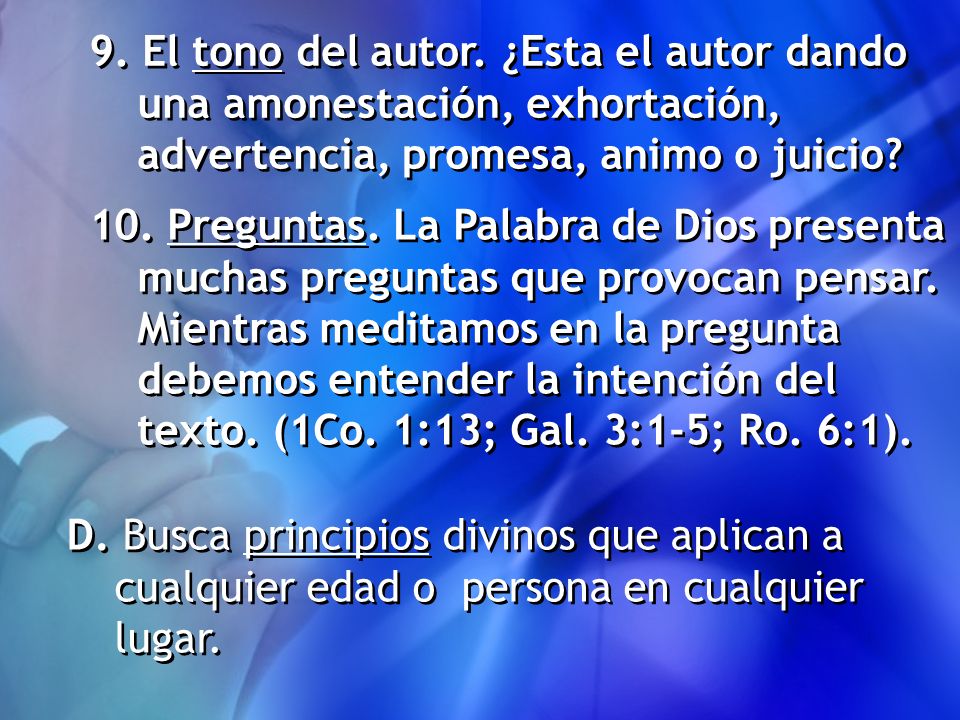 9. El tono del autor. ¿Esta el autor dando una amonestación, exhortación, advertencia, promesa, animo o juicio