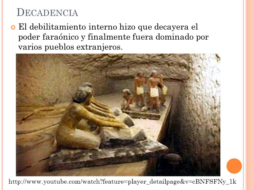 Decadencia El debilitamiento interno hizo que decayera el poder faraónico y finalmente fuera dominado por varios pueblos extranjeros.