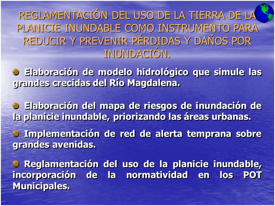REGLAMENTACIÓN DEL USO DE LA TIERRA DE LA PLANICIE INUNDABLE COMO INSTRUMENTO PARA REDUCIR Y PREVENIR PÉRDIDAS Y DAÑOS POR INUNDACIÓN.