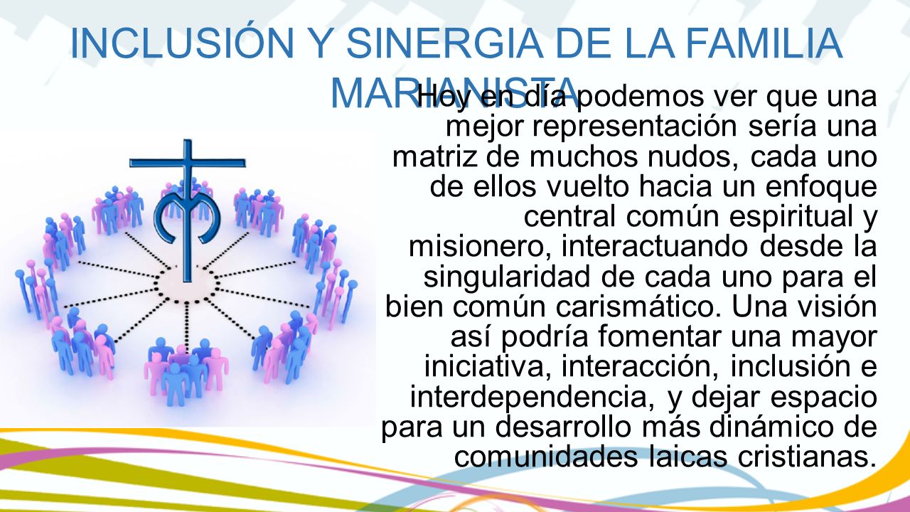 Hoy en día podemos ver que una mejor representación sería una matriz de muchos nudos, cada uno de ellos vuelto hacia un enfoque central común espiritual y misionero, interactuando desde la singularidad de cada uno para el bien común carismático.