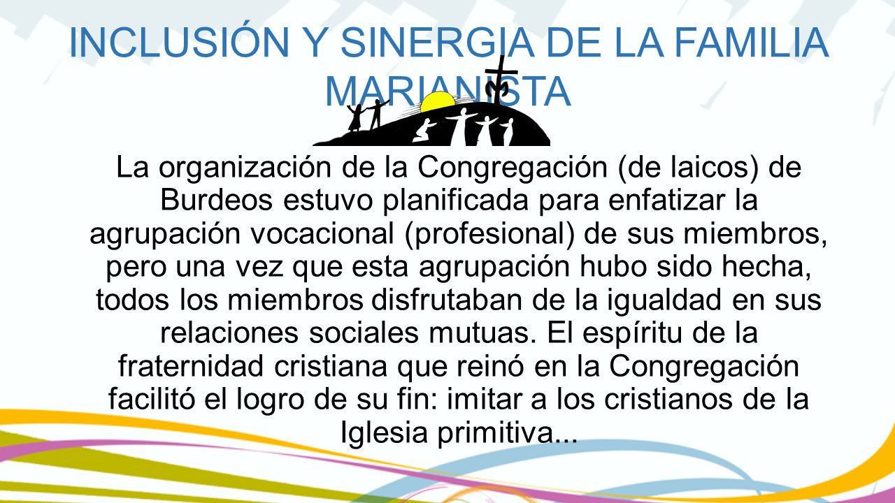 La organización de la Congregación (de laicos) de Burdeos estuvo planificada para enfatizar la agrupación vocacional (profesional) de sus miembros, pero una vez que esta agrupación hubo sido hecha, todos los miembros disfrutaban de la igualdad en sus relaciones sociales mutuas.
