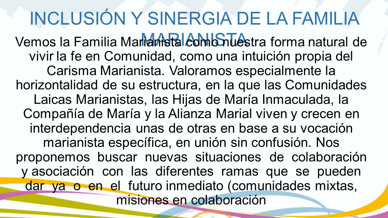 Vemos la Familia Marianista como nuestra forma natural de vivir la fe en Comunidad, como una intuición propia del Carisma Marianista.